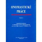 Onomastické práce. Svazek 4. Sborník rozprav k sedmdesátým narozeninám univ. prof. PhDr. Ivana Lutterera, CSc.