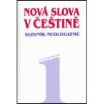Nová slova v češtině. Slovník neologizmů 1