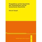 Perspektiven auf die Geschichte des Tschechischen und die tschechische Geschichte