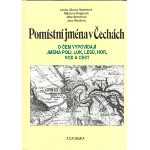 Pomístní jména v Čechách. O čem vypovídají jména polí, luk, lesů, hor, vod a cest