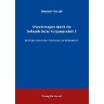Wanderungen durch die bohemistische Vergangenheit I: Beiträge deutscher Slavisten zur Bohemistik