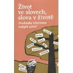 Život ve slovech, slova v životě. Procházka labyrintem českých nářečí