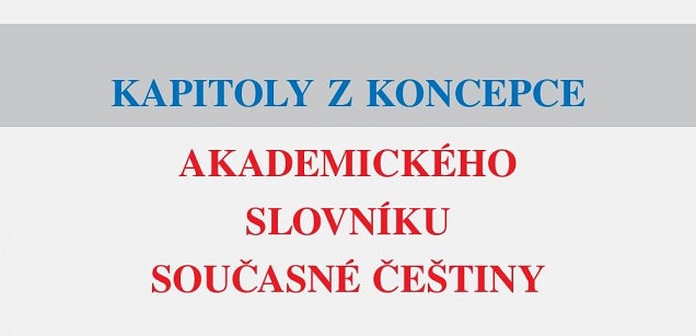 Kapitoly z koncepce Akademického slovníku současné češtiny