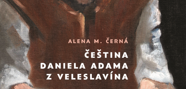 Vyšla Čeština Daniela Adama z Veleslavína
