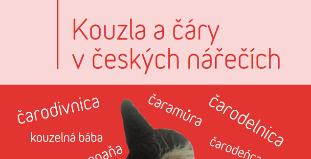 Věda kolem nás: Kouzla a čáry v českých nářečích